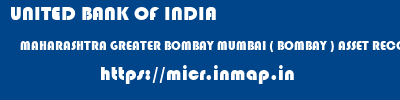UNITED BANK OF INDIA  MAHARASHTRA GREATER BOMBAY MUMBAI ( BOMBAY ) ASSET RECOV MANAGEMENT MUMBAI  micr code